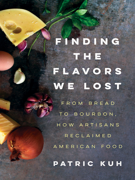 Title details for Finding the Flavors We Lost by Patric Kuh - Wait list